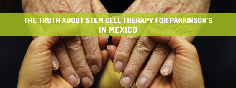 The Truth About Stem Cell Therapy For Parkinson’s In Mexico