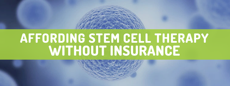 Affording Stem Cell Therapy Without Insurance
